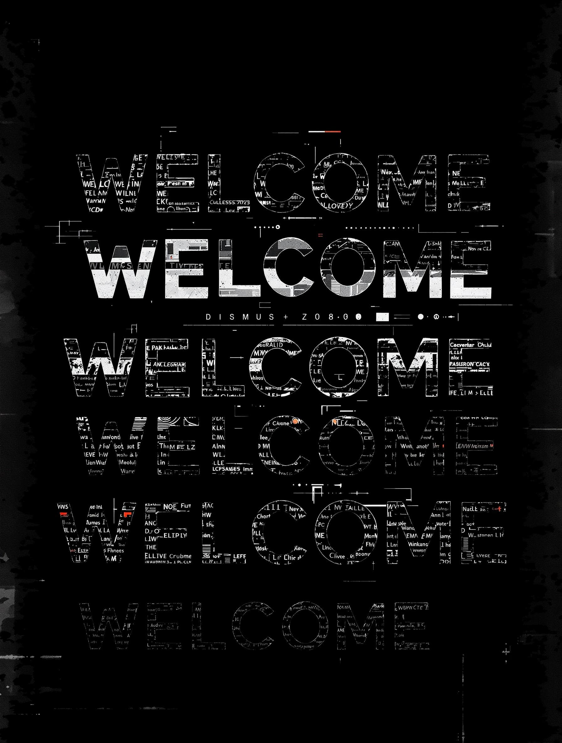 faded black background, multiple "WELCOME" texts in various fonts, distressed, glitch effect, vintage typography, worn-out textures, analog noise, retro screen artifacts